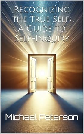 Unlocking Inner Peace: A Transformative Review of ‘Recognizing the True Self: A Guide to Self-Inquiry – Discover Inner Peace and Clarity Through the Timeless Practice of Ātma-Vichāra (The Essence of Non-Duality: A Journey to Self-Realization)’
