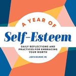 Discover Your True Worth: A Comprehensive Review of ‘A Year of Self-Esteem: Daily Reflections and Practices for Embracing Your Worth (A Year of Daily Reflections)’