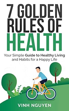 Discover the Secrets to Wellness: A Comprehensive Review of ‘7 GOLDEN RULES OF HEALTH: Your Simple Guide to Healthy Living and Habits for a Happy Life’