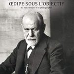 Discover the Profound Insights of Oedipe sous l’objectif: La psychanalyse et la photographie – A Must-Read Exploration of Psychology and Photography