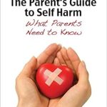 Essential Insights for Concerned Parents: A Review of The Parent’s Guide to Self-Harm – What Every Parent Needs to Know Essential Insights for Concerned Parents: A Review of The Parent’s Guide to Self-Harm – What Every Parent Needs to Know