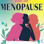 Transform Your Menopause Journey: A Comprehensive Review of ‘Dealing With The Menopause: Your Roadmap to Understand the Three Stages of Hormonal Shifts, Build a Strong Support Network and Manage Symptoms Through Simple Lifestyle Solutions’