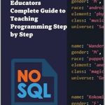 Unlock the Future of Database Learning: A Comprehensive Review of ‘NoSQL for Educators: A Complete Guide to Teaching Programming Step by Step (English Version)’ Unlock the Future of Database Learning: A Comprehensive Review of ‘NoSQL for Educators: A Complete Guide to Teaching Programming Step by Step (English Version)’