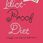 Discover the Secrets to Lasting Weight Loss: A Comprehensive Review of Neris and India’s Idiot-Proof Diet: A Weight-Loss Plan for Real Women Discover the Secrets to Lasting Weight Loss: A Comprehensive Review of Neris and India’s Idiot-Proof Diet: A Weight-Loss Plan for Real Women