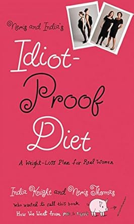 Discover the Secrets to Lasting Weight Loss: A Comprehensive Review of Neris and India’s Idiot-Proof Diet: A Weight-Loss Plan for Real Women