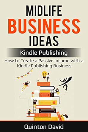 Unlock Financial Freedom: A Comprehensive Review of ‘Midlife Business Ideas: Kindle Publishing – How to Create a Passive Income with a Kindle Publishing Business from Amazon’