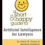 Unlock the Future of Law: A Must-Read Review of ‘A Short & Happy Guide to Artificial Intelligence for Lawyers (Short & Happy Guides)’ Unlock the Future of Law: A Must-Read Review of ‘A Short & Happy Guide to Artificial Intelligence for Lawyers (Short & Happy Guides)’