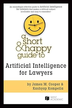 Unlock the Future of Law: A Must-Read Review of ‘A Short & Happy Guide to Artificial Intelligence for Lawyers (Short & Happy Guides)’