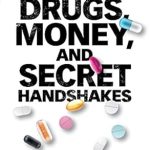 Unveiling the Truth: A Deep Dive into ‘Drugs, Money, and Secret Handshakes: The Unstoppable Growth of Prescription Drug Prices’