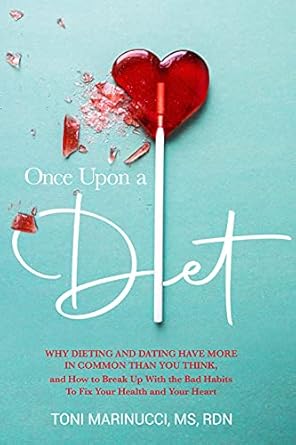 Unlocking Health and Happiness: A Must-Read Review of ‘Once Upon A Diet: Why Dieting and Dating Have More in Common Than You Think, and How to Break Up With the Bad Habits To Fix Your Health and Your Heart’