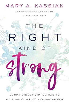 Discover Empowering Insights in My Review of The Right Kind of Strong: Surprisingly Simple Habits of a Spiritually Strong Woman