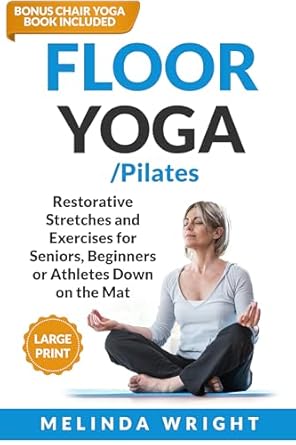 Discover the Benefits of Gentle Movement: A Review of Floor Yoga/Pilates: Restorative Stretches and Exercises for Seniors, Beginners or Athletes Down on the Mat (Supported Yoga and Pilates)