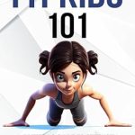 Unlock Your Child’s Potential: A Comprehensive Review of Fit Kids 101: A Preteen’s Guide to Strength and Fitness