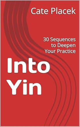 Transform Your Yoga Journey: A Comprehensive Review of Into Yin: 30 Sequences to Deepen Your Practice