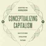 Essential Read for Understanding Modern Economics: Conceptualizing Capitalism: Institutions, Evolution, Future