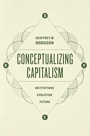 Essential Read for Understanding Modern Economics: Conceptualizing Capitalism: Institutions, Evolution, Future