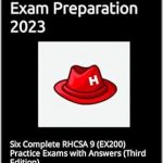 Comprehensive Review: Unofficial Red Hat RHCSA 9 (EX200) Exam Preparation 2023 – Six Complete RHCSA 9 (EX200) Practice Exams with Answers (Third Edition) Comprehensive Review: Unofficial Red Hat RHCSA 9 (EX200) Exam Preparation 2023 – Six Complete RHCSA 9 (EX200) Practice Exams with Answers (Third Edition)