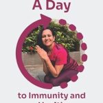 Discover the Secrets to Vitality: A Comprehensive Review of ’30 Minutes a Day to Immunity and Health: Everyday Practices for Lasting Fitness’