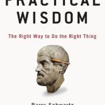 Transform Your Decision-Making with This Insightful Review of Practical Wisdom: The Right Way to Do the Right Thing Transform Your Decision-Making with This Insightful Review of Practical Wisdom: The Right Way to Do the Right Thing