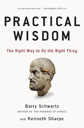 Transform Your Decision-Making with This Insightful Review of Practical Wisdom: The Right Way to Do the Right Thing