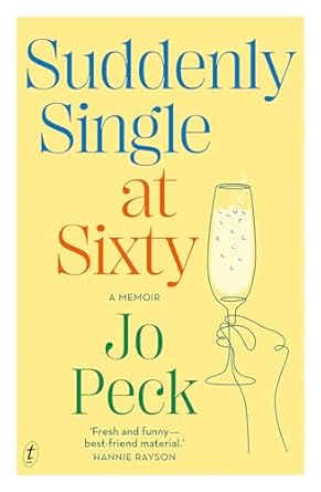 Discover Why Readers Are Raving: Suddenly Single at Sixty – ‘Fresh and Funny—Best-Friend Material’ by Hannie Rayson