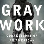 Unveiling Secrets: A Gripping Review of Gray Work: Confessions of an American Paramilitary Spy Unveiling Secrets: A Gripping Review of Gray Work: Confessions of an American Paramilitary Spy