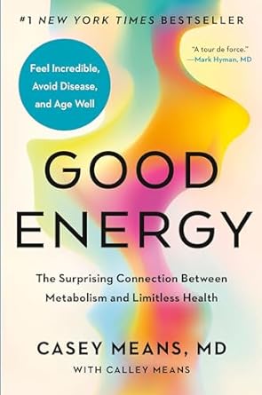 Unlock Your Health Potential: A Deep Dive into *Good Energy: The Surprising Connection Between Metabolism and Limitless Health*