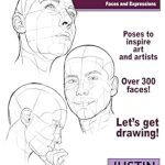 Unlock Your Creative Potential: A Comprehensive Review of Poses for Artists Volume 7 – Faces and Expressions: An Essential Reference for Figure Drawing and the Human Form
