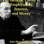 Unveiling Economic Insights: A Comprehensive Review of The General Theory of Employment, Interest, and Money