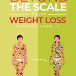 Transform Your Journey with This Must-Read Review: Beyond the Scale: The Last Weight Loss Book You’ll Ever Need