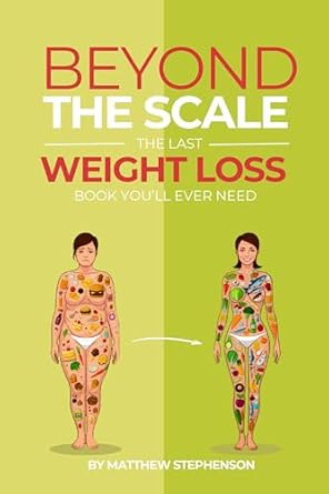 Transform Your Journey with This Must-Read Review: Beyond the Scale: The Last Weight Loss Book You’ll Ever Need