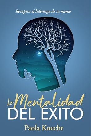 Transform Your Mindset for Success: A Review of ‘La Mentalidad del Éxito: Recupera el liderazgo de tu mente (Libros de transformación nº 1)’