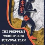 Discover the Ultimate Guide to Emergency Preparedness: A Review of The Prepper’s Weight Loss Survival Plan: Slim Down for Emergency Preparedness