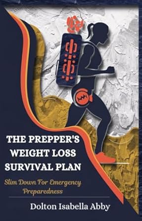 Discover the Ultimate Guide to Emergency Preparedness: A Review of The Prepper’s Weight Loss Survival Plan: Slim Down for Emergency Preparedness