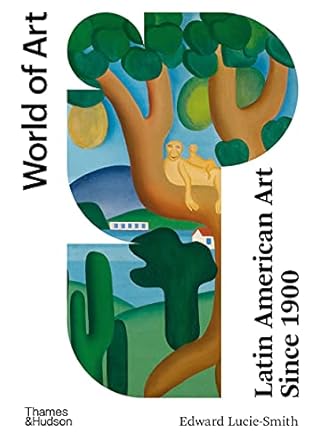 An In-Depth Exploration of Cultural Transformation: Latin American Art Since 1900 (Third) (World of Art) – A Must-Read for Art Enthusiasts!