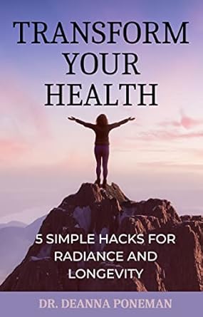 Discover the Secrets to Vibrant Health: A Review of ‘Transform Your Health: 5 Simple Hacks for Radiance and Longevity’