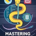 Unlock Your Coding Potential with This Comprehensive Review of ‘Mastering Python: Hands-On Coding and Projects for Beginners’