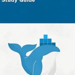 Unlock Your Docker Skills: A Comprehensive Review of the Docker Certified Associate Certification Study Guide Unlock Your Docker Skills: A Comprehensive Review of the Docker Certified Associate Certification Study Guide
