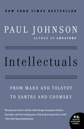 Unveiling the Minds of Great Thinkers: A Deep Dive into ‘Intellectuals: From Marx and Tolstoy to Sartre and Chomsky – Revised Edition’