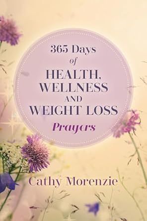 Transform Your Life: A Comprehensive Review of 365 Days of Health, Wellness, and Weight Loss Prayers (Healthy by Design)