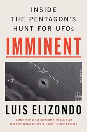 Unveiling Secrets: A Gripping Review of ‘Imminent: Inside the Pentagon’s Hunt for UFOs’ – Insights from the Former Head of the Pentagon Program Investigating UAPs