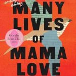 Unveiling Truths: A Deep Dive into The Many Lives of Mama Love (Oprah’s Book Club): A Memoir of Lying, Stealing, Writing, and Healing