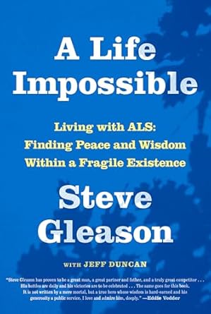 Transformative Journey of Resilience: A Life Impossible: Living with ALS: Finding Peace and Wisdom Within a Fragile Existence