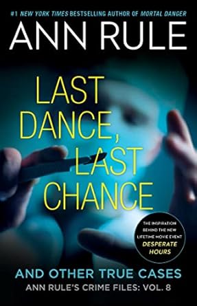 Unforgettable Insights: A Deep Dive into Last Dance, Last Chance (Ann Rule’s Crime Files Book 8)