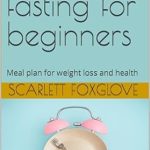 Unlock Your Weight Loss Potential: A Comprehensive Review of ‘Intermittent Fasting for Beginners: Meal Plan for Weight Loss and Health’
