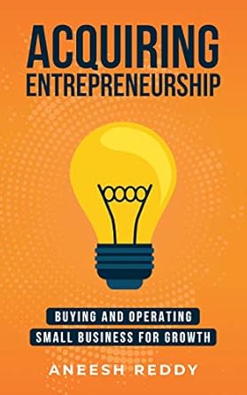 Transform Your Future: A Comprehensive Review of ‘Acquiring Entrepreneurship: Buying and Operating Small Business for Growth’ from Amazon