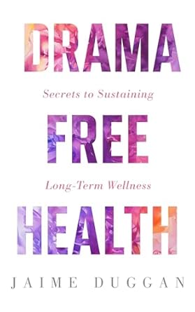 Unlocking Wellness: A Comprehensive Review of ‘Drama-Free Health: Secrets to Sustaining Long-Term Wellness’