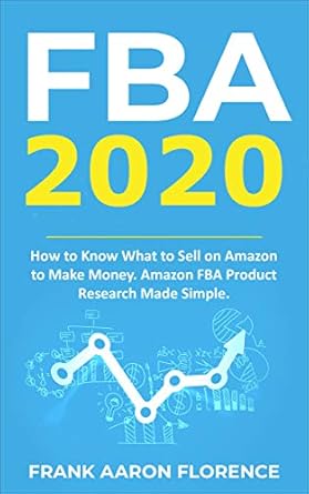 Unlock Your Amazon Success: A Comprehensive Review of ‘FBA 2020: How to Know What to Sell on Amazon to Make Money – Amazon FBA Product Research Made Simple’