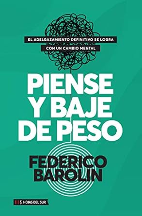 Transform Your Mind and Body: A Comprehensive Review of ‘Piense y baje de peso: El adelgazamiento definitivo se logra con un cambio mental (Spanish Edition)’