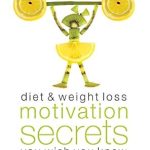 Unlock Your Health Journey: A Compelling Review of ‘Diet & Weight Loss Motivation Secrets You Wish You Knew: Stop the Struggle, End the Guilt, and Enjoy Vibrant Health’